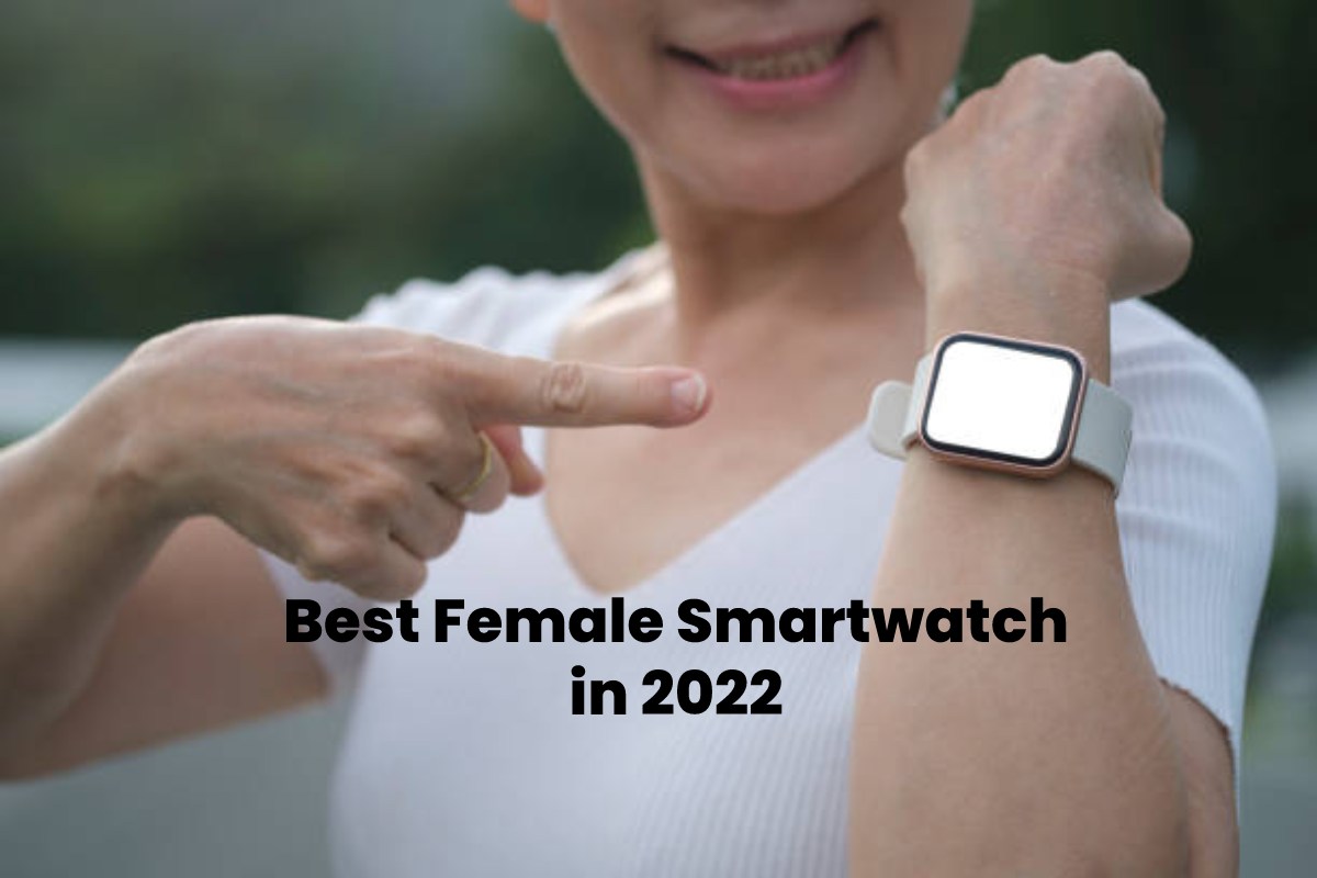 Best Female Smartwatch in 2022 Only Techies