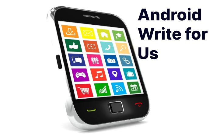 Android Write for Us