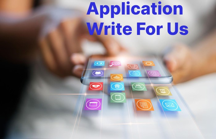 Application Write For Us