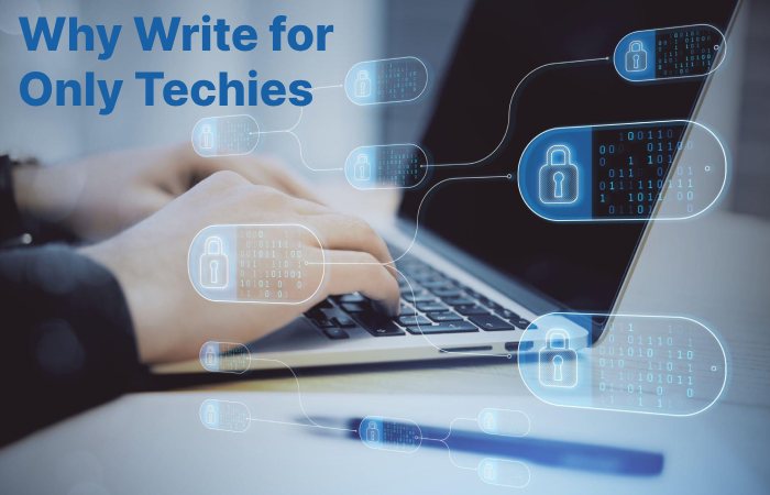 Why Write for Only Techies – Code Developers Write For Us