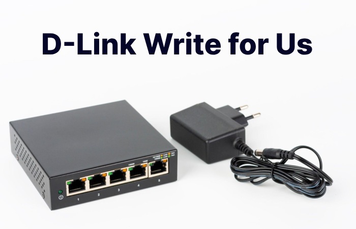 D-Link Write for Us