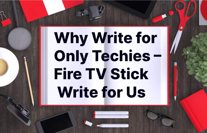Fire tv Sticks Write for Us (1)