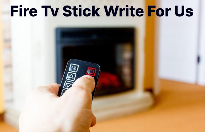 Fire tv Sticks Write for Us