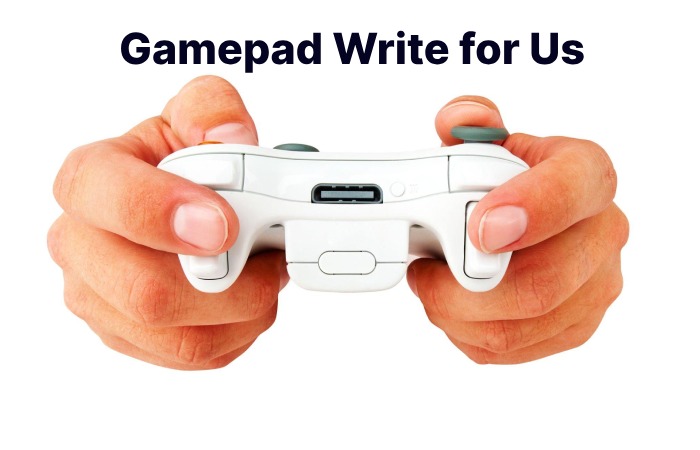 Gamepad Write for Us
