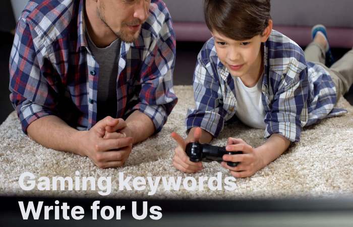 Gaming keywords Write for Us (1)