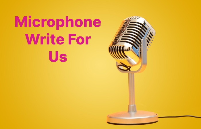 Microphone Write For Us