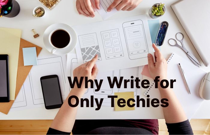 Why Write for Only Techies – App Developers Write For Us