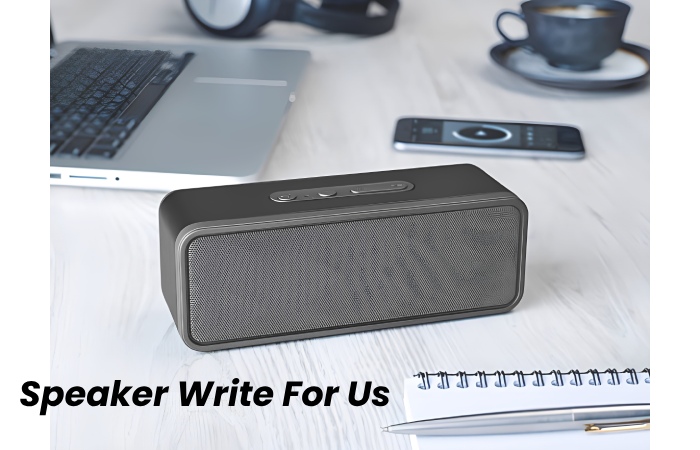 Speaker Write For Us