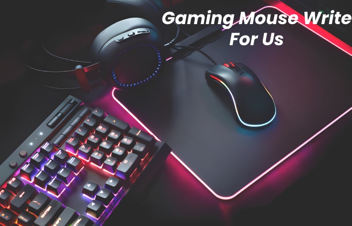 Gaming Mouse Write For Us