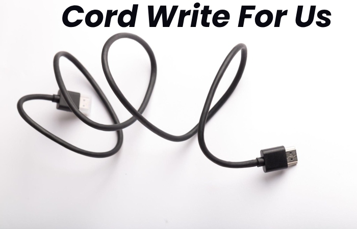 Cord Write For Us