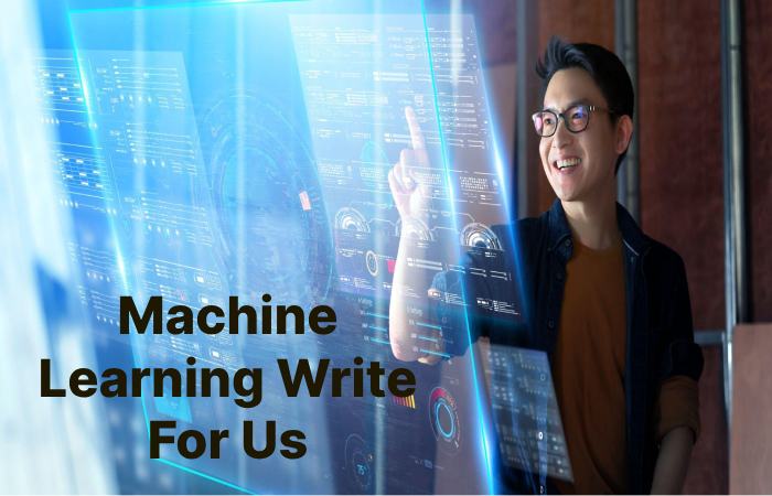 Machine Learning Write For Us